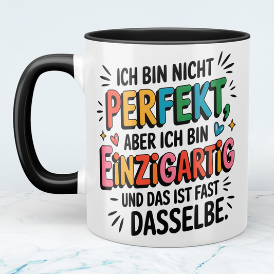 Ich bin nicht PERFEKT, aber ich bin EINZIGARTIG – die witzige Tasse für Kollegen, die das Leben mit Humor genießen!