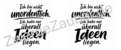 Tasse „Ich bin nicht unordentlich. Ich habe nur überall Ideen liegen“ – lustige Spruch-Tasse für Kreative