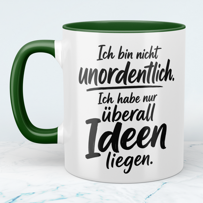 Tasse „Ich bin nicht unordentlich. Ich habe nur überall Ideen liegen“ – lustige Spruch-Tasse für Kreative