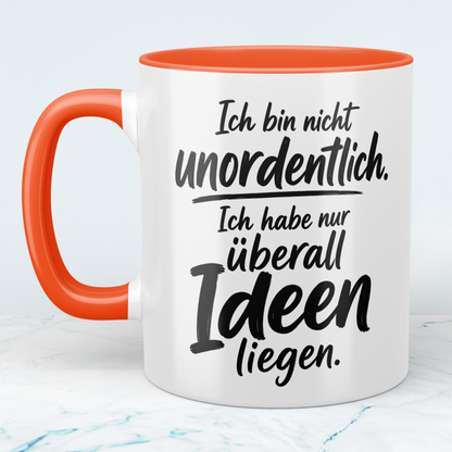Tasse „Ich bin nicht unordentlich. Ich habe nur überall Ideen liegen“ – lustige Spruch-Tasse für Kreative