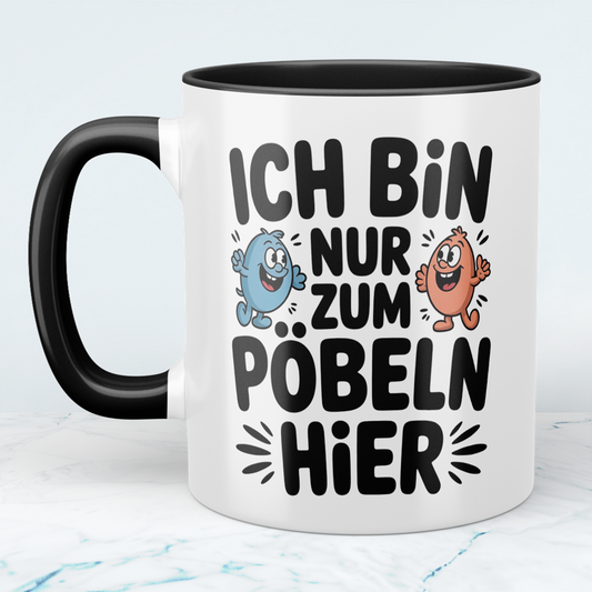 Lustige Bedruckte Tasse „Ich bin nur zum Pöbeln hier“ – Witziges Geschenk für Kollegen & Büroarbeit