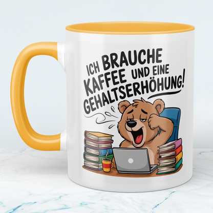 Witzige Tasse für Büro & Job – Ich brauche Kaffee und eine Gehaltserhöhung – Geschenkidee