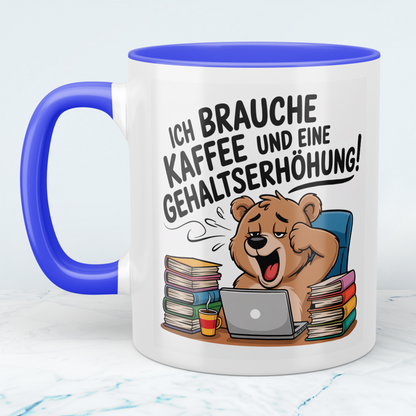 Witzige Tasse für Büro & Job – Ich brauche Kaffee und eine Gehaltserhöhung – Geschenkidee