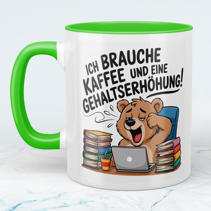 Witzige Tasse für Büro & Job – Ich brauche Kaffee und eine Gehaltserhöhung – Geschenkidee