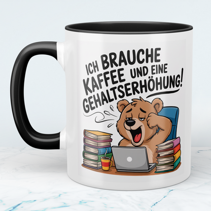 Witzige Tasse für Büro & Job – Ich brauche Kaffee und eine Gehaltserhöhung – Geschenkidee