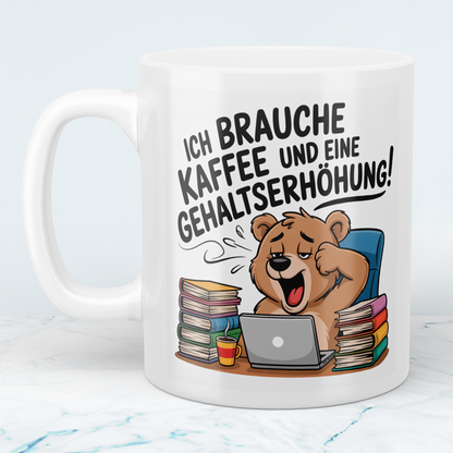 Witzige Tasse für Büro & Job – Ich brauche Kaffee und eine Gehaltserhöhung – Geschenkidee