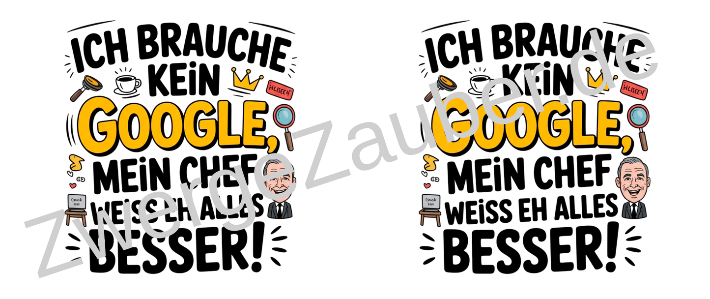 Ich brauche kein Google! Mein Chef weiß eh alles besser! Lustige Tasse als Büro-Geschenk für Humorvolle