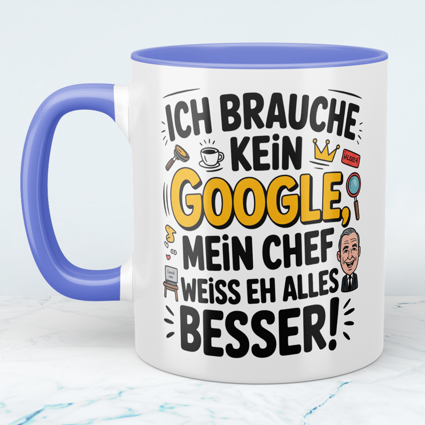 Ich brauche kein Google! Mein Chef weiß eh alles besser! Lustige Tasse als Büro-Geschenk für Humorvolle