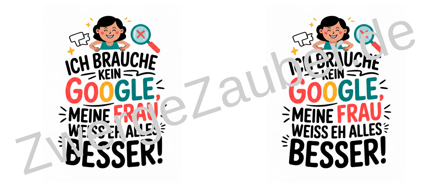 Tasse für Humorvolle: ‘Ich brauche kein Google! Meine Frau weiß eh alles besser!’ - Ideal als Geschenk