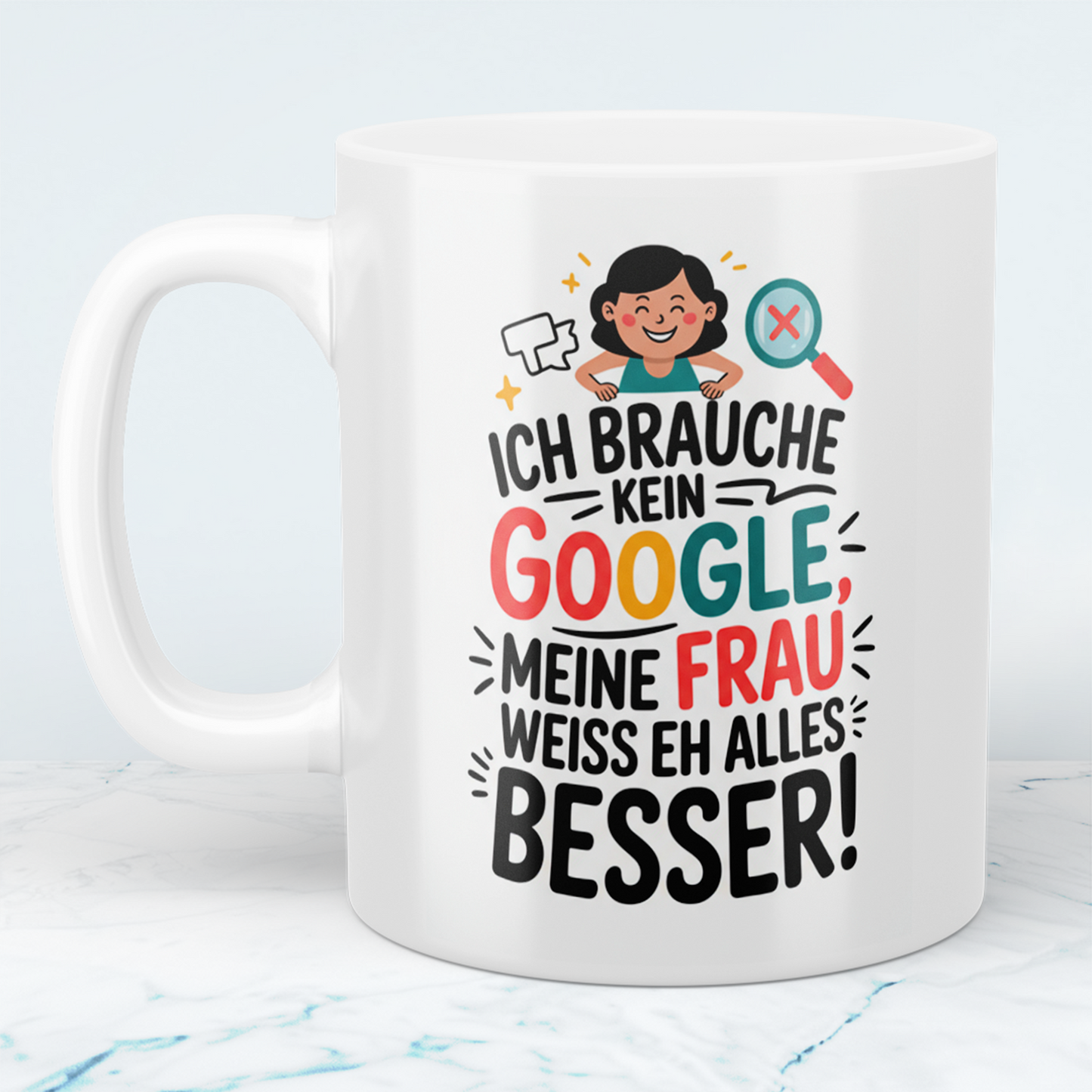 Tasse für Humorvolle: ‘Ich brauche kein Google! Meine Frau weiß eh alles besser!’ - Ideal als Geschenk