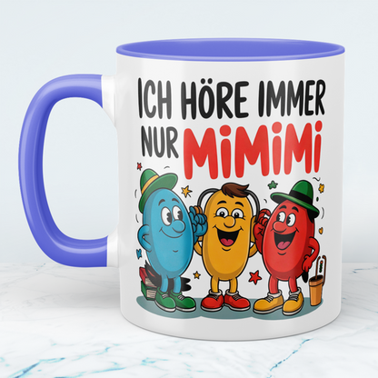 Lustige Spruchtasse – Ich höre immer nur MIMIMI – Perfektes Geschenk für Büro, Kollegen & Freunde