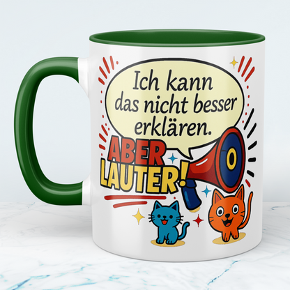 Ich kann das nicht besser erklären… aber LAUTER! – Bürohumor in Tassenform
