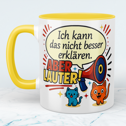 Ich kann das nicht besser erklären… aber LAUTER! – Bürohumor in Tassenform