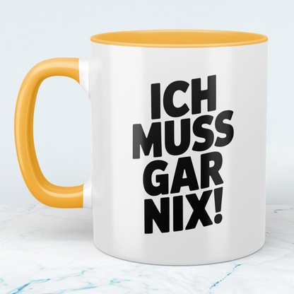 Kaffeetasse mit Spruch „Ich muss gar nix!“ – Lustige Geschenkidee für Arbeit, Freunde & Familie