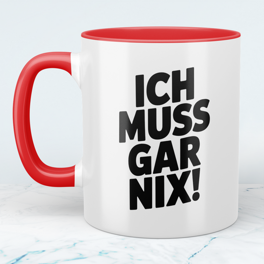Kaffeetasse mit Spruch „Ich muss gar nix!“ – Lustige Geschenkidee für Arbeit, Freunde & Familie