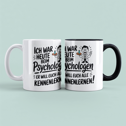 Lustige Bedruckte Tasse „Ich war heute beim Psychologen – Er will euch alle kennenlernen!“ – Geschenk Kollegen
