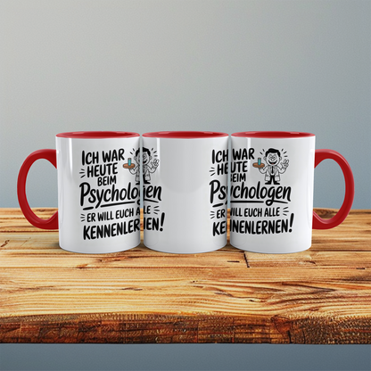 Lustige Bedruckte Tasse „Ich war heute beim Psychologen – Er will euch alle kennenlernen!“ – Geschenk Kollegen