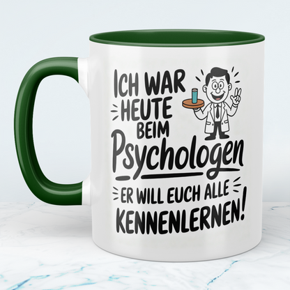 Lustige Bedruckte Tasse „Ich war heute beim Psychologen – Er will euch alle kennenlernen!“ – Geschenk Kollegen
