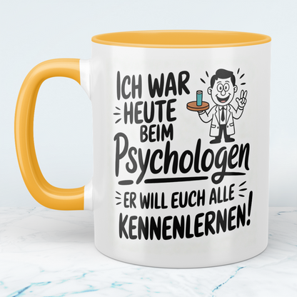 Lustige Bedruckte Tasse „Ich war heute beim Psychologen – Er will euch alle kennenlernen!“ – Geschenk Kollegen