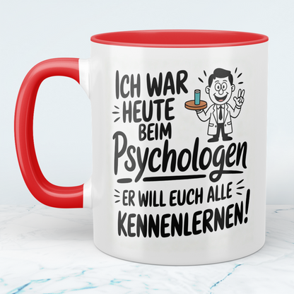 Lustige Bedruckte Tasse „Ich war heute beim Psychologen – Er will euch alle kennenlernen!“ – Geschenk Kollegen