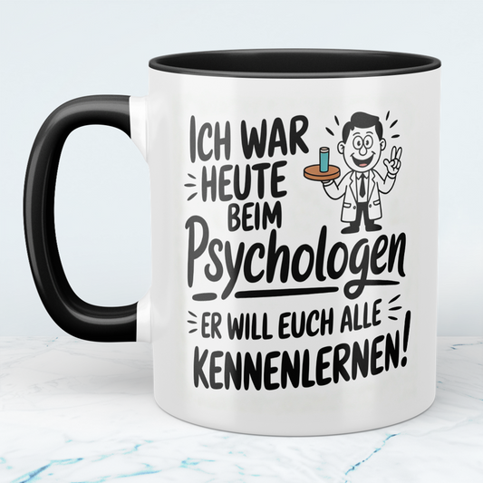 Lustige Bedruckte Tasse „Ich war heute beim Psychologen – Er will euch alle kennenlernen!“ – Geschenk Kollegen