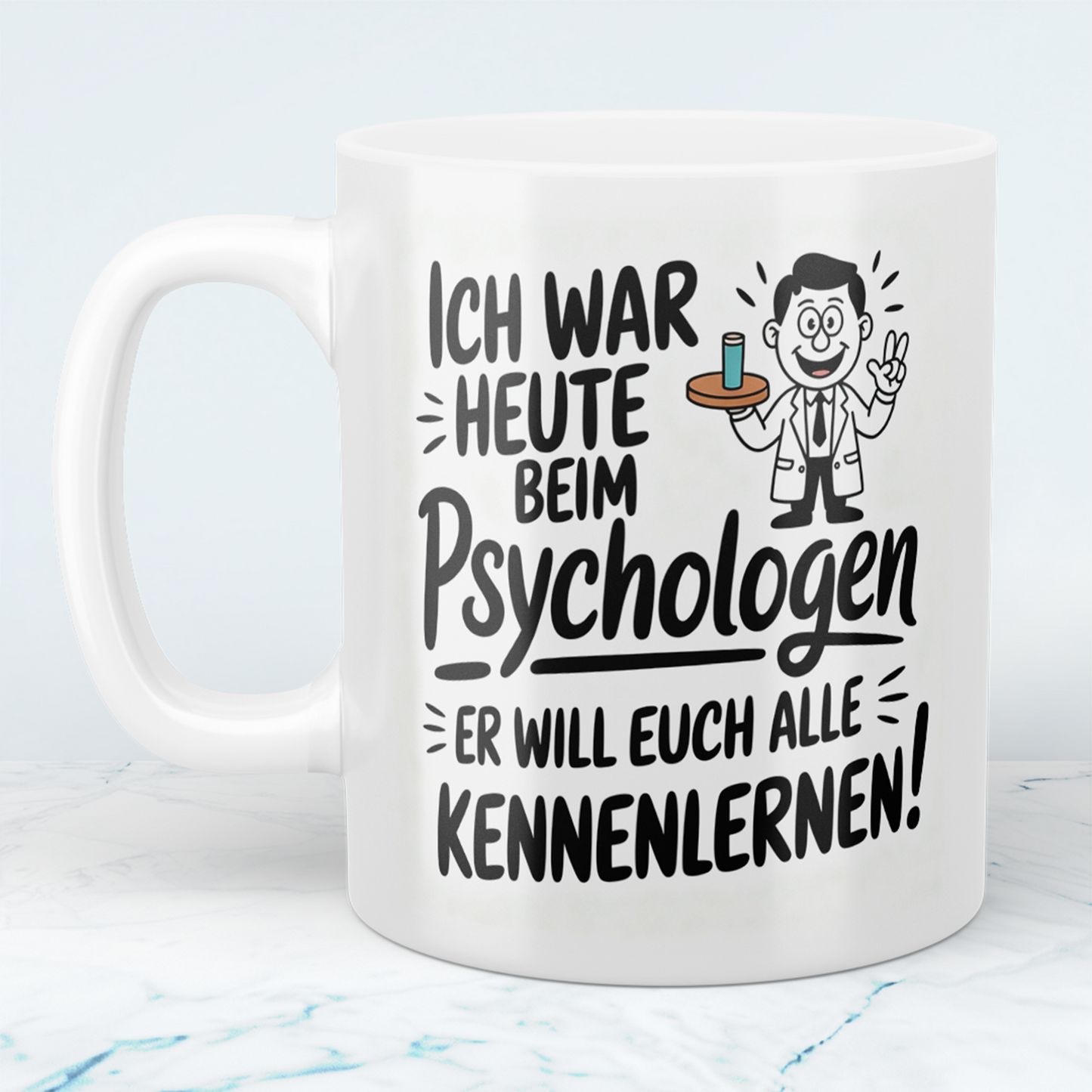 Lustige Bedruckte Tasse „Ich war heute beim Psychologen – Er will euch alle kennenlernen!“ – Geschenk Kollegen