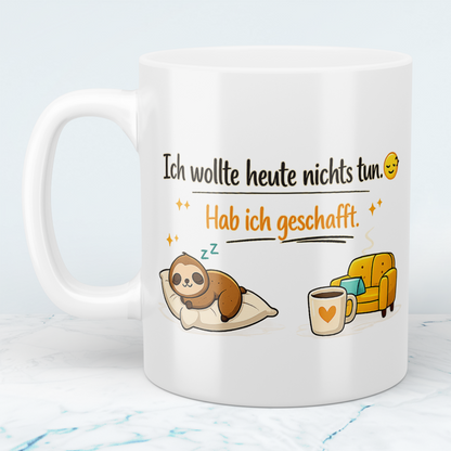 Lustige Kaffeetasse „Ich wollte heute nichts tun. Hab ich geschafft“ – Spruch Becher Geschenk