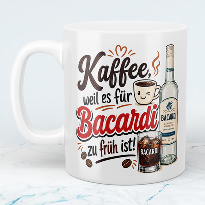 Kaffeetasse „Kaffee, weil es für Bacardi zu früh ist“ – Lustige Spruchtasse für Kaffee & Rum Fans