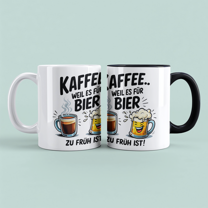 Tasse mit Spruch „Kaffee… weil es für Bier zu früh ist“ – Perfekt für Arbeit & Büro