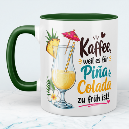 Lustige Kaffee Tasse mit Spruch „Kaffee, weil es für Piña Colada zu früh ist!“ – Geschenk für Kaffeeliebhaber