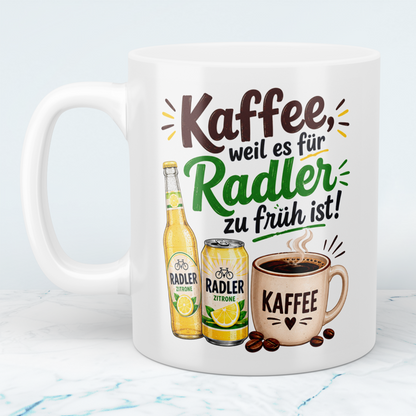 Lustige Kaffeetasse „Kaffee, weil es für Radler zu früh ist!“ – Geschenk für Radler- und Kaffee-Fans