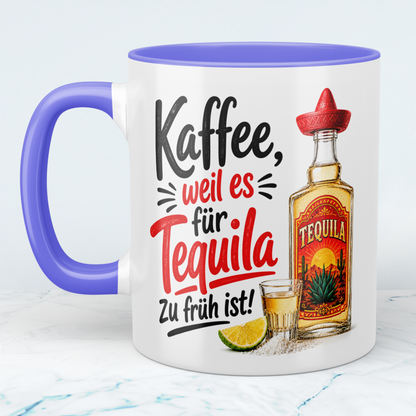 Kaffeetasse „Kaffee, weil es für Tequila zu früh ist!“ – Lustige Geschenkidee für Kaffee & Tequila Fans