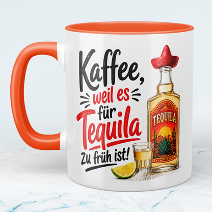 Kaffeetasse „Kaffee, weil es für Tequila zu früh ist!“ – Lustige Geschenkidee für Kaffee & Tequila Fans