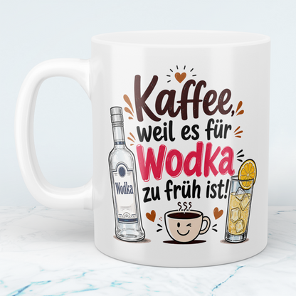 Lustige Kaffee Tasse „Kaffee, weil es für Wodka zu früh ist“ – Geschenk für Morgenmuffel
