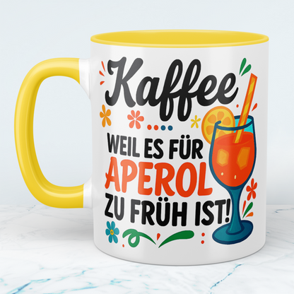 Lustige Kaffeetasse für Kollegen mit Spruch: Kaffee, weil es für APEROL zu früh ist!