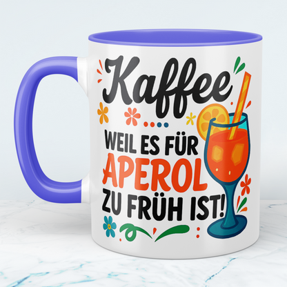 Lustige Kaffeetasse für Kollegen mit Spruch: Kaffee, weil es für APEROL zu früh ist!