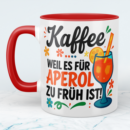Lustige Kaffeetasse für Kollegen mit Spruch: Kaffee, weil es für APEROL zu früh ist!
