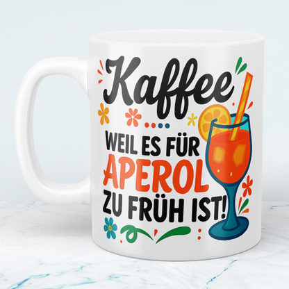 Lustige Kaffeetasse für Kollegen mit Spruch: Kaffee, weil es für APEROL zu früh ist!