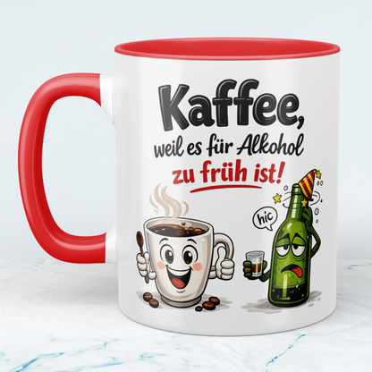 Kaffee Spruch Tasse „Kaffee, weil es für Alkohol zu früh ist!“ – Lustige Kaffeetasse Geschenk für Büro & Kollegen