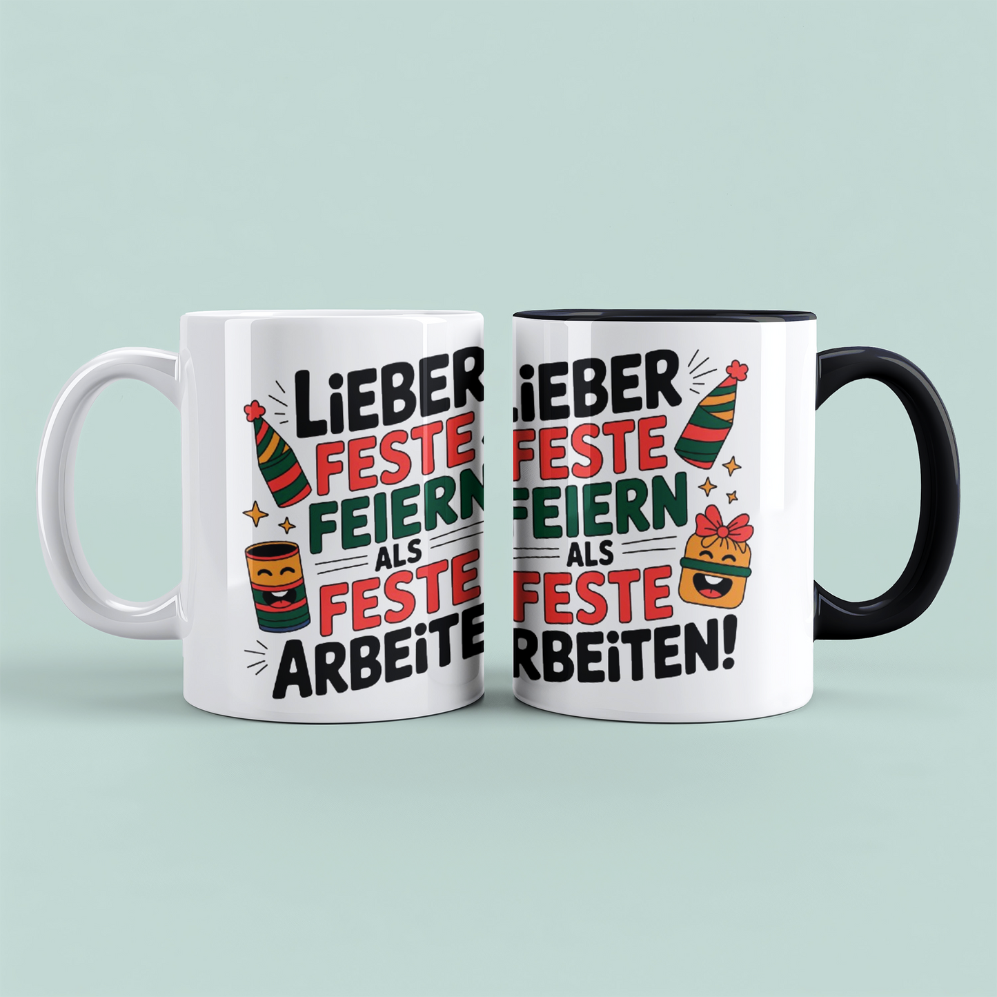 Schöne Bürotasse: Lieber Feste feiern, als feste Arbeiten! – Witziges Geschenk für Ihre Kollegen!