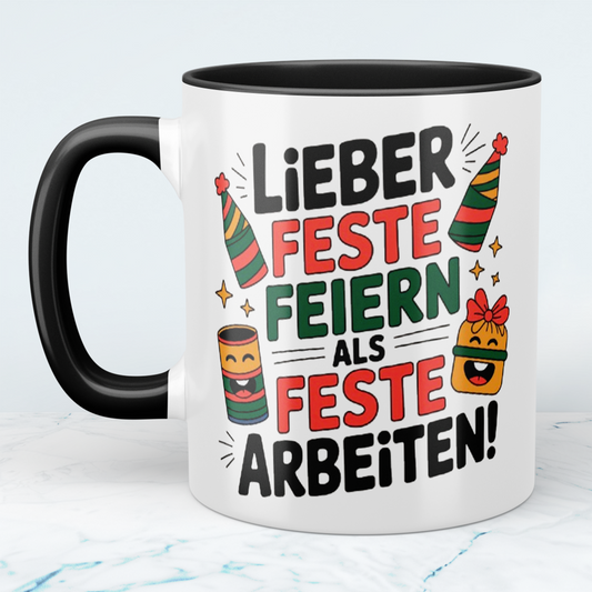 Schöne Bürotasse: Lieber Feste feiern, als feste Arbeiten! – Witziges Geschenk für Ihre Kollegen!