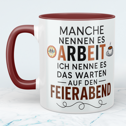 Humorvolle Kaffeetasse – Manche nennen es Arbeit, ich nenne es das Warten auf den Feierabend