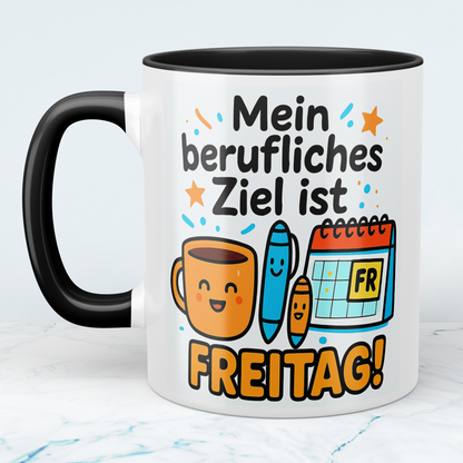 Mein berufliches Ziel ist Freitag! – Lustige bedruckte Tasse für Kolleginne und Kollegen