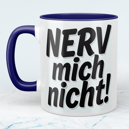 Kaffeepause mit Humor: NERV mich nicht! – Die perfekte Tasse für Kollegen