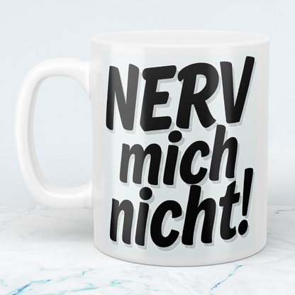 Kaffeepause mit Humor: NERV mich nicht! – Die perfekte Tasse für Kollegen