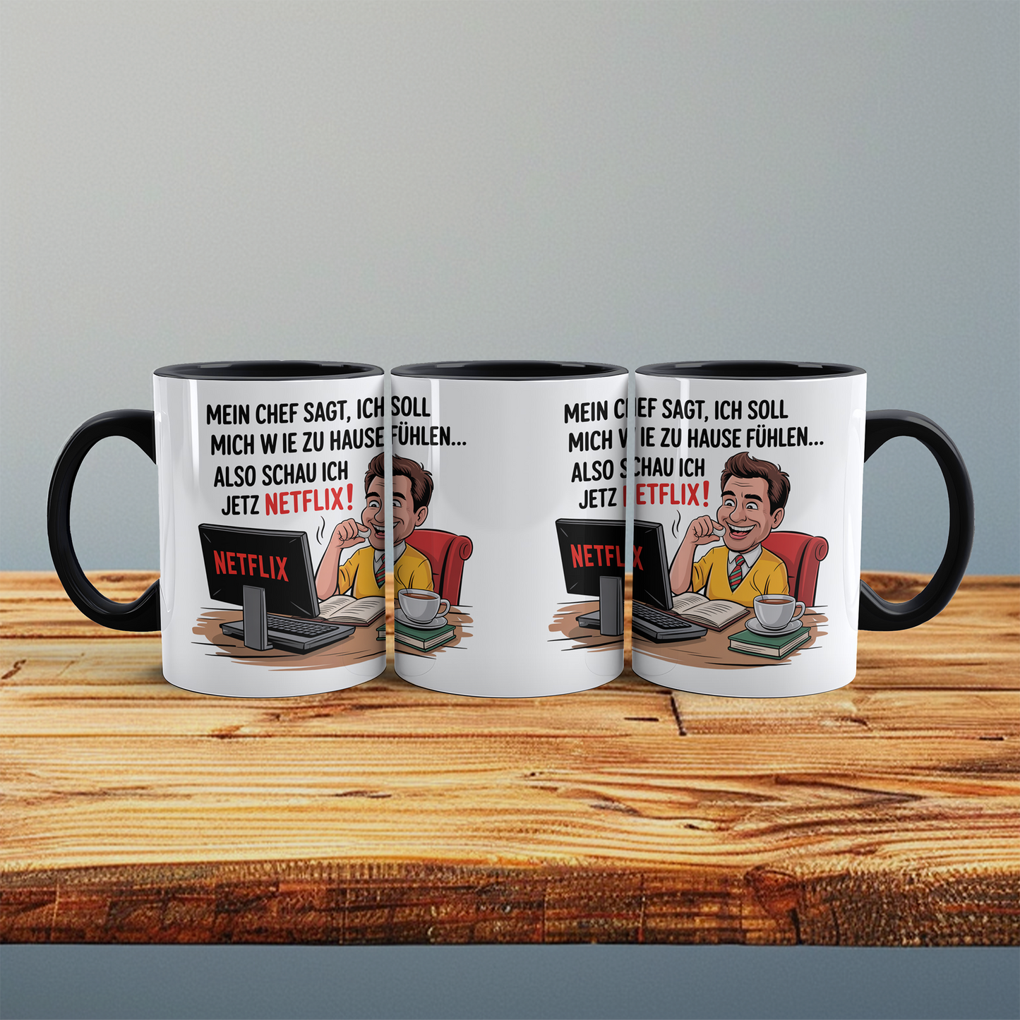 Lustige Bürotasse mit Spruch: Mein Chef sagt, ich soll mich wie zu Hause fühlen – also schau ich jetzt Netflix!