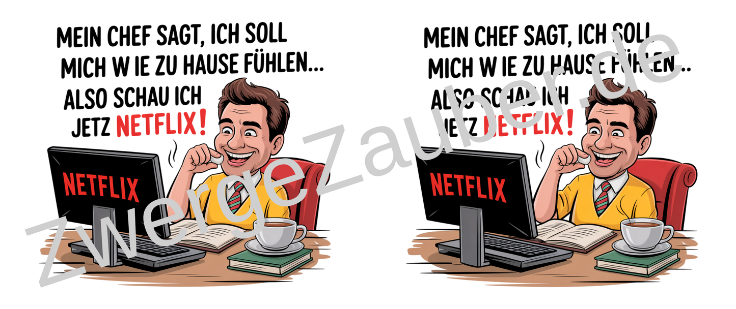 Lustige Bürotasse mit Spruch: Mein Chef sagt, ich soll mich wie zu Hause fühlen – also schau ich jetzt Netflix!