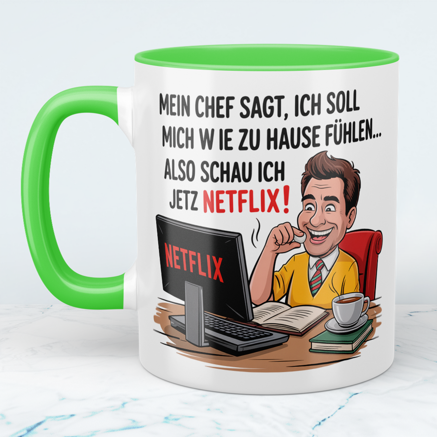Lustige Bürotasse mit Spruch: Mein Chef sagt, ich soll mich wie zu Hause fühlen – also schau ich jetzt Netflix!