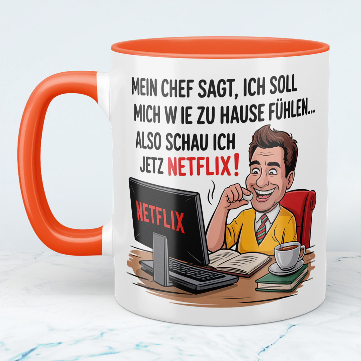Lustige Bürotasse mit Spruch: Mein Chef sagt, ich soll mich wie zu Hause fühlen – also schau ich jetzt Netflix!