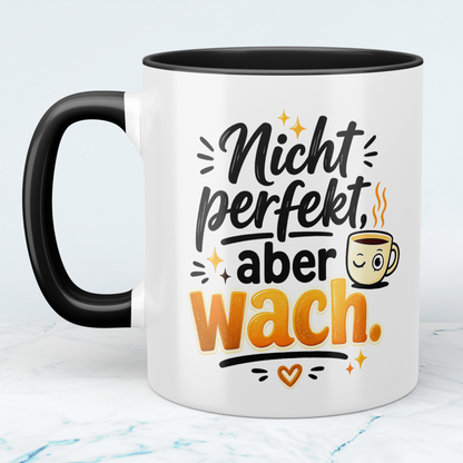Kaffeebecher "Nicht perfekt, aber wach." – Lustige Tasse für Büro & Zuhause